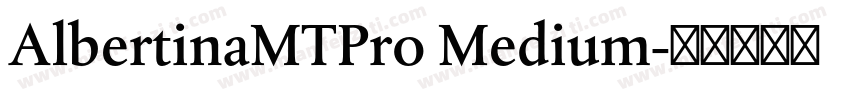 AlbertinaMTPro Medium字体转换